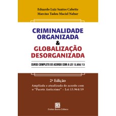 CRIMINALIDADE ORGANIZADA & GLOBALIZAÇÃO DESORGANIZADA - CURSO COMPLETO DE ACORDO COM A LEI 12.850/13