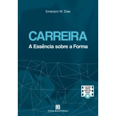 CARREIRA: A ESSÊNCIA SOBRE A FORMA