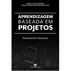 APRENDIZAGEM BASEADA EM PROJETOS - PLANEJAMENTO E APLICAÇÃO