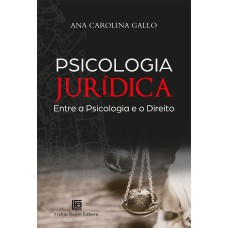 PSICOLOGIA JURÍDICA: ENTRE A PSICOLOGIA E O DIREITO