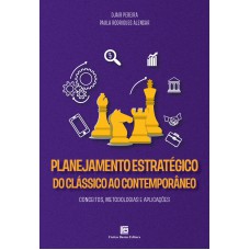 PLANEJAMENTO ESTRATÉGICO DO CLÁSSICO AO CONTEMPORÂNEO: CONCEITOS, METODOLOGIAS E APLICAÇÕES