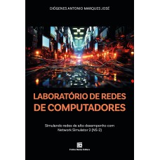 LABORATÓRIO DE REDES DE COMPUTADORES: SIMULANDO REDES DE ALTO DESEMPENHO COM NETWORK SIMULATOR 2 (NS-2)