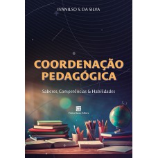 COORDENAÇÃO PEDAGÓGICA: SABERES, COMPETÊNCIAS E HABILIDADES