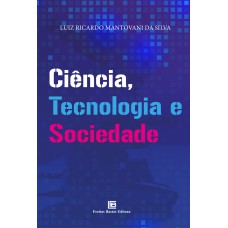 CIÊNCIA, TECNOLOGIA E SOCIEDADE