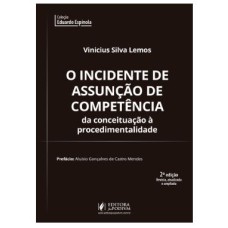 O INCIDENTE DE ASSUNÇÃO DE COMPETÊNCIA: DA CONCEITUAÇÃO À PROCEDIMENTALIDADE (2022)