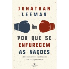 POR QUE SE ENFURECEM AS NAÇÕES: REFLEXÕES SOBRE FÉ E POLÍTICA EM TEMPOS DE POLARIZAÇÃO