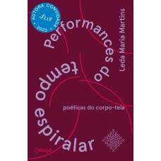 PERFORMANCES DO TEMPO ESPIRALAR: POÉTICAS DO CORPO-TELA