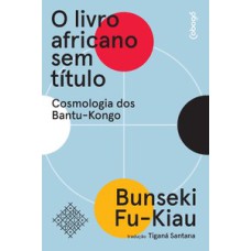 O livro africano sem título - Cosmologia dos Bantu-Kongo