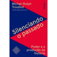 Silenciando o passado: Poder e a produção da história