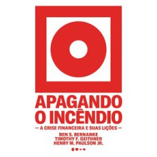 Apagando o incêndio: a crise financeira e suas lições