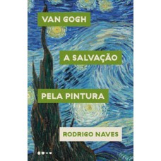 Van Gogh: a salvação pela pintura