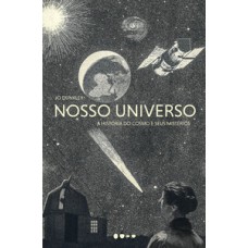 Nosso universo: a história do cosmo e seus mistérios