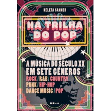 Na trilha do pop: a música do século XX em sete gêneros