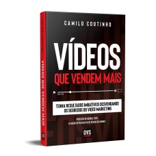 VÍDEOS QUE VENDEM MAIS: TENHA RESULTADOS IMBATÍVEIS DESVENDANDO OS SEGREDOS DO VIDEO MARKETING