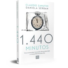 1440 MINUTOS - UMA CONVERSA BEM-HUMORADA SOBRE PRODUTIVIDADE E O TEMPO DIÁRIO DE NOSSA VIDA.