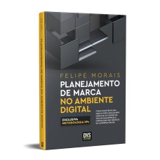 PLANEJAMENTO DE MARCA NO AMBIENTE DIGITAL - COMO CONSTRUIR UMA MARCA FORTE ANALISANDO CERCA DE 60 PONTOS DA VIDA DA SUA EMPRESA E CONSOLIDAR SEU NEGÓCIO NO UNIVERSO ONLINE