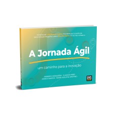 A JORNADA ÁGIL - UM CAMINHO PARA A INOVAÇÃO