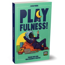 PLAYFULNESS - TRILHAS PARA UMA VIDA RESILIENTE E CRIATIVA!