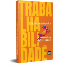 TRABALHABILIDADE - A NECESSIDADE DA AGILIDADE