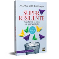 SUPER-RESILIENTE - TRANSFORME AS CRISES EM OPORTUNIDADES