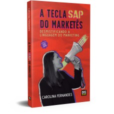 A TECLA SAP DO MARKETÊS: DESMISTIFICANDO A LINGUAGEM DO MARKETING