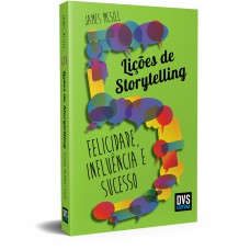 5 LIÇÕES DE STORYTELLING: FELICIDADE, INFLUÊNCIA E SUCESSO