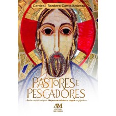 PASTORES E PESCADORES: RETIRO ESPIRITUAL PARA BISPOS, SACERDOTES E LEIGOS ENGAJADOS