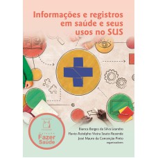 INFORMAÇÕES E REGISTRO EM SAÚDE E SEUS USOS NO SUS