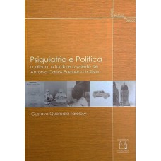 PSIQUIATRIA E POLÍTICA - O JALECO, A FARDA E O PALETÓ DE ANTÔNIO CARLOS PACHECO E SILVA