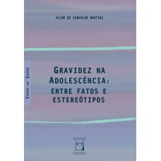 GRAVIDEZ NA ADOLESCÊNCIA - ENTRE FATOS E ESTEREÓTIPOS