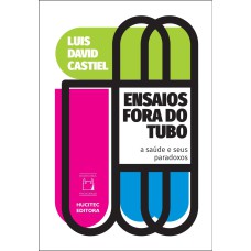 ENSAIOS FORA DO TUBO - A SAÚDE E SEUS PARADOXOS