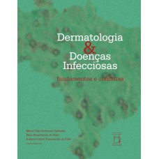 DERMATOLOGIA E DOENÇAS INFECCIOSAS: FUNDAMENTOS E CONDUTAS