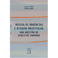 ACESSO ÀS URGÊNCIAS E ATENÇÃO HOSPITALAR: UMA QUESTÃO DE DIREITOS HUMANOS