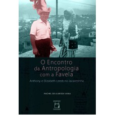 O ENCONTRO DA ANTROPOLOGIA COM A FAVELA: ANTHONY E ELIZABETH LEEDS NO JACAREZINHO