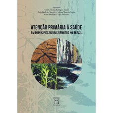 ATENÇÃO PRIMÁRIA À SAÚDE: EM MUNICÍPIOS RURAIS REMOTOS NO BRASIL