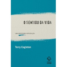 O SENTIDO DA VIDA - UMA BREVÍSSIMA INTRODUÇÃO