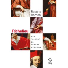 RICHELIEU - NAS ORIGENS DA EUROPA MODERNA