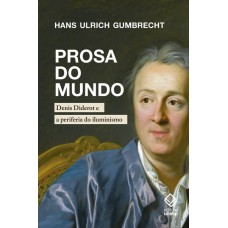 PROSA DO MUNDO - DENIS DIDEROT E A PERIFERIA DO ILUMINISMO