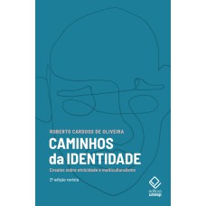 CAMINHOS DA IDENTIDADE - 2ª EDIÇÃO: ENSAIOS SOBRE ETNICIDADE E MULTICULTURALISMO