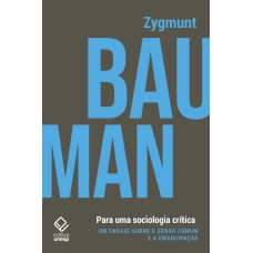 PARA UMA SOCIOLOGIA CRÍTICA: UM ENSAIO SOBRE O SENSO COMUM E A EMANCIPAÇÃO