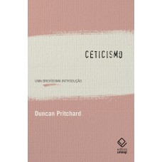 CETICISMO: UMA BREVÍSSIMA INTRODUÇÃO