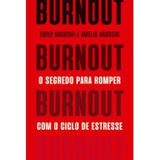 BURNOUT: O SEGREDO PARA ROMPER COM O CICLO DE ESTRESSE