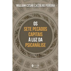 OS SETE PECADOS CAPITAIS À LUZ DA PSICANÁLISE