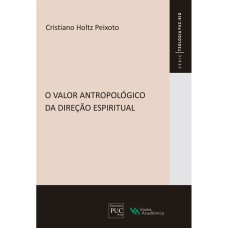 VALOR ANTROPOLÓGICO DA DIREÇÃO ESPIRITUAL (O)