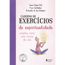 CADERNO DE EXERCÍCIOS DE ESPIRITUALIDADE SIMPLES COMO UMA XÍCARA DE CHÁ