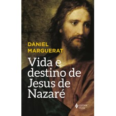 VIDA E DESTINO DE JESUS DE NAZARÉ