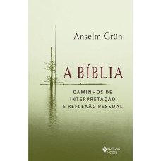 A BÍBLIA: CAMINHOS DE INTERPRETAÇÃO E REFLEXÃO PESSOAL