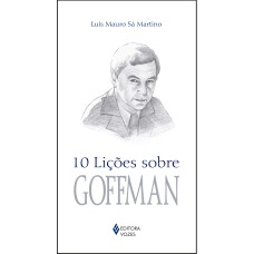 10 LIÇÕES SOBRE GOFFMAN