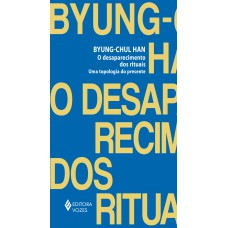 O DESAPARECIMENTO DOS RITUAIS: UMA TOPOLOGIA DO PRESENTE