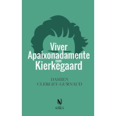 Viver apaixonadamente com kierkegaard